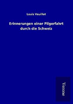 Erinnerungen einer Pilgerfahrt durch die Schweiz