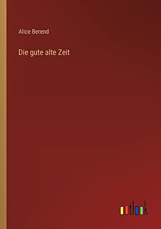 Die gute alte Zeit