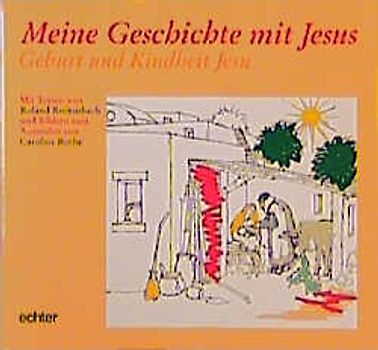 Meine Geschichte mit Jesus. Geburt und Kindheit Jesu