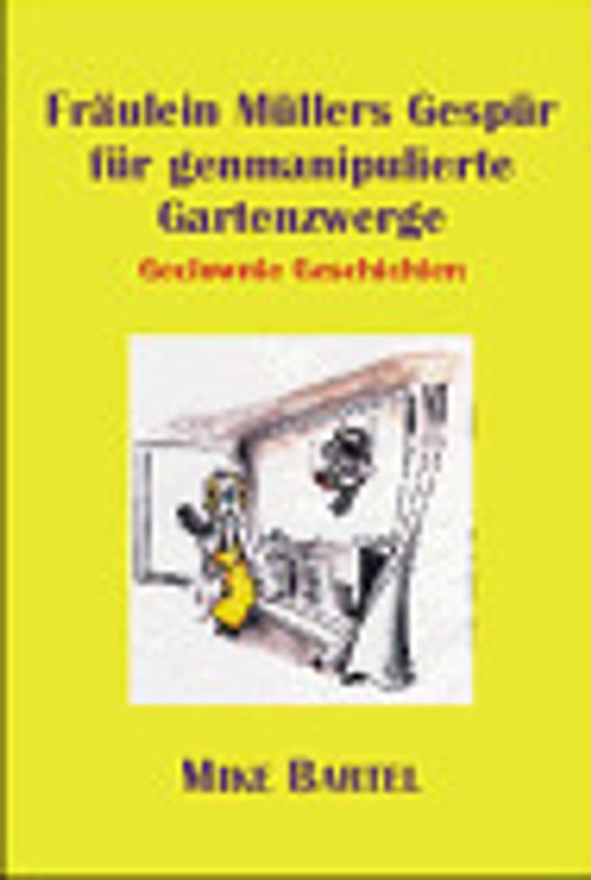 Fräulein Müllers Gespür für genmanipulierte Gartenzwerge
