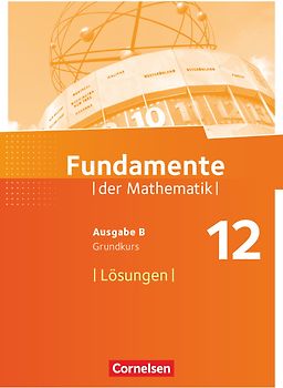 Fundamente der Mathematik - Ausgabe B ab 2017 - 12. Schuljahr/ Q3-Q4: Grundkurs