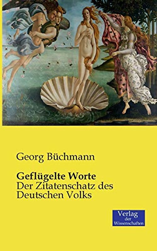 Geflügelte Worte: Der Zitatenschatz des Deutschen Volks