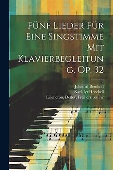 Fünf Lieder Für Eine Singstimme Mit Klavierbegleitung, Op. 32