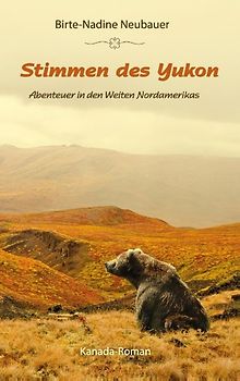 Stimmen des Yukon. Abenteuer in den Weiten Nordamerikas