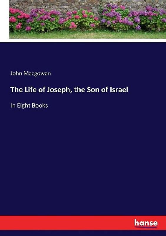 The Life of Joseph, the Son of Israel