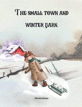 The Small Town And Winter Barn: Farm Life