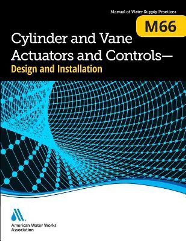 M66 Cylinder and Vane Actuators and Controls - Design and Installation