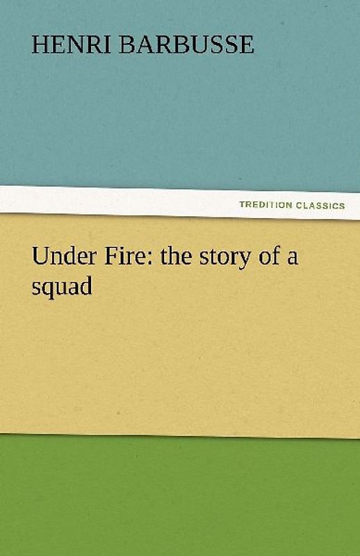 Under Fire: the story of a squad