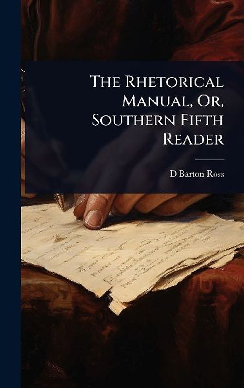 The Rhetorical Manual, Or, Southern Fifth Reader