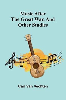 Music After The Great War, And Other Studies