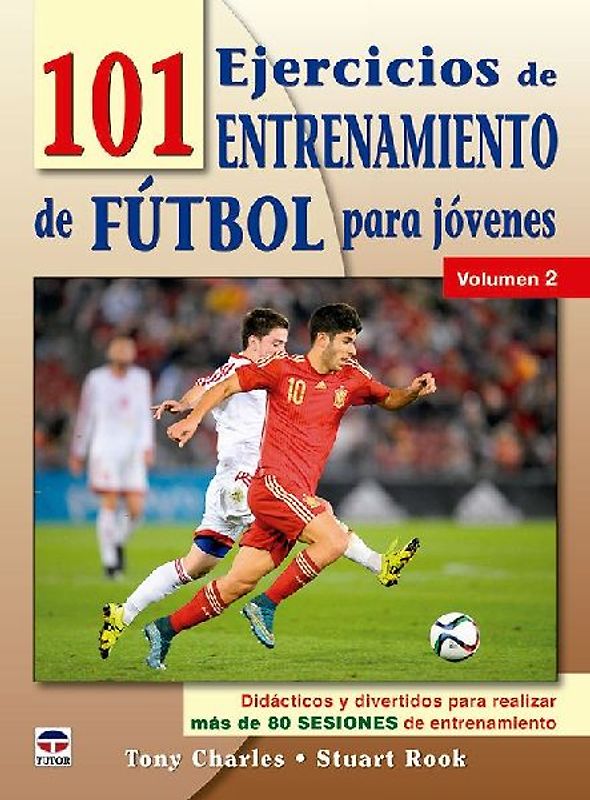 101 ejercicios de entrenamiento de fútbol para jóvenes 2 : didácticos y divertidos para realizar más de 80 sesiones de entrenamiento