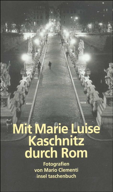 Mit Marie Luise Kaschnitz durch Rom