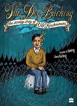 This Dog Barking:: The Strange Story of U.G. Krishnamurti