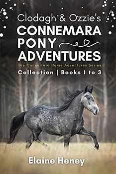 Clodagh & Ozzie's Connemara Pony Adventures | The Connemara Horse Adventures Series Collection - Books 1 to 3