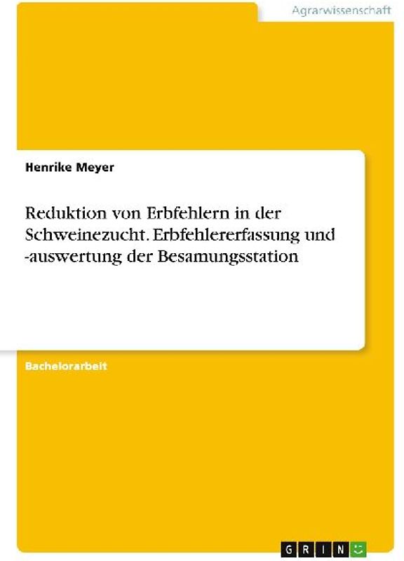 Reduktion von Erbfehlern in der Schweinezucht. Erbfehlererfassung und -auswertung der Besamungsstation