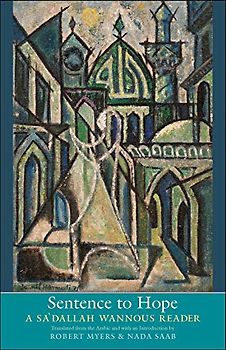 Sentence to Hope: A Sa'dallah Wannous Reader (Margellos World Republic of Letters)