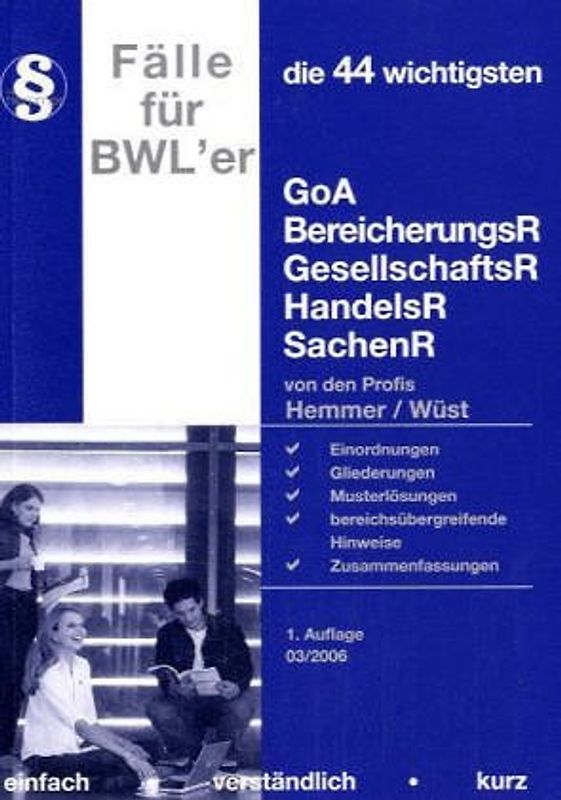 Die 44 wichtigsten Fälle für BWLer: GoA, BerR, GesR, HandR, SachR