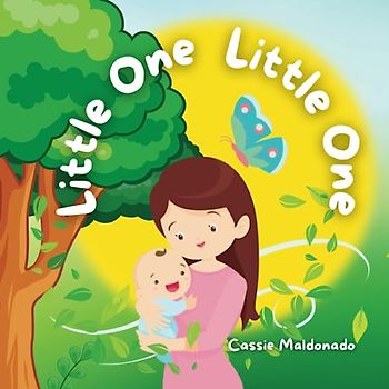 Little One Little One: A Children's Picture Book about growing up, remember these words forever my Little one Little one.