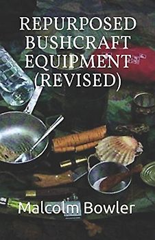 REPURPOSED BUSHCRAFT EQUIPMENT (REVISED)