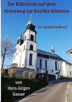 Die Bildstöcke auf dem Kreuzweg zur Basilika Maria Bildstein
