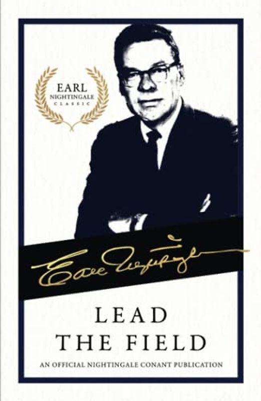 Lead the Field (An Official Nightingale Conant Publication)