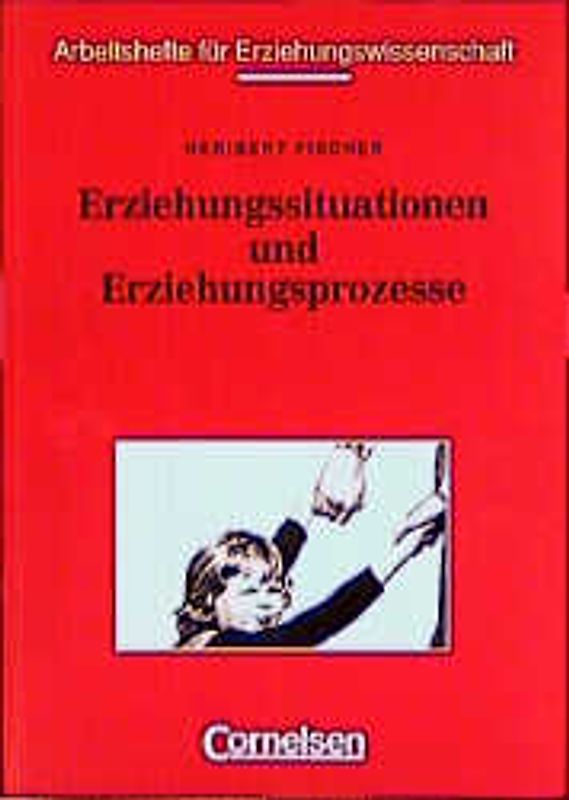 Arbeitshefte für Erziehungswissenschaft / Erziehungssituationen und Erziehungsprozesse. Textsammlung