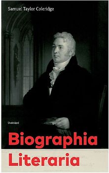 Biographia Literaria (Unabridged)