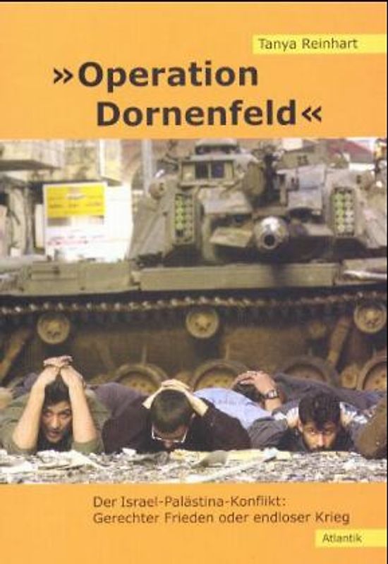 Operation Dornenfeld. Der Israel-Palästina Konflikt: Gerechter Frieden oder endloser Krieg