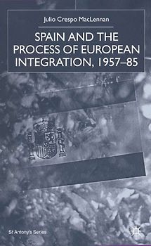 Spain and the Process of European Integration, 1957–85