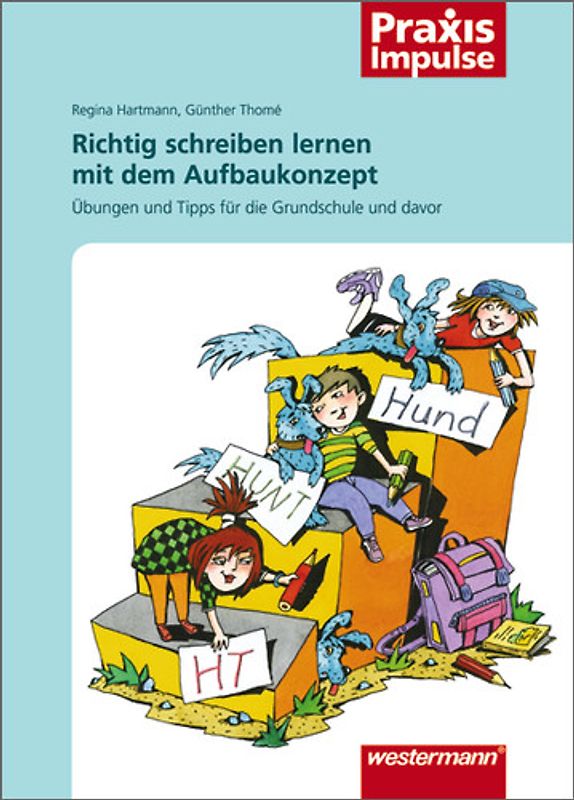 Praxis Impulse / Richtig schreiben lernen mit dem Aufbaukonzept