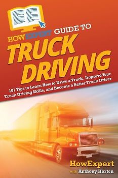 HowExpert Guide to Truck Driving