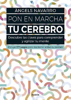 Pon en marcha tu cerebro : descubre las claves para comprender y agilizar tu mente : incluye 177 juegos para mantener activo tu cerebro