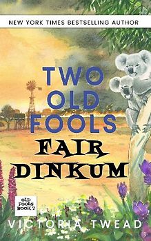 Two Old Fools Fair Dinkum