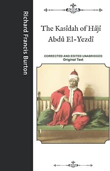 The Kasîdah of Hâjî Abdû El-Yezdî: Corrected and Edited Unabridged Original Text