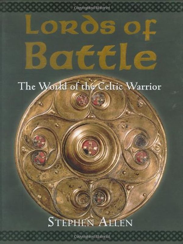 Lords of Battle: The World of the Celtic Warrior (World of the Warrior) - Allen, Stephen