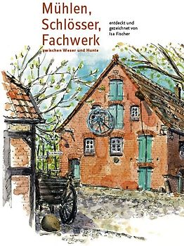 Mühlen, Schlösser, Fachwerk