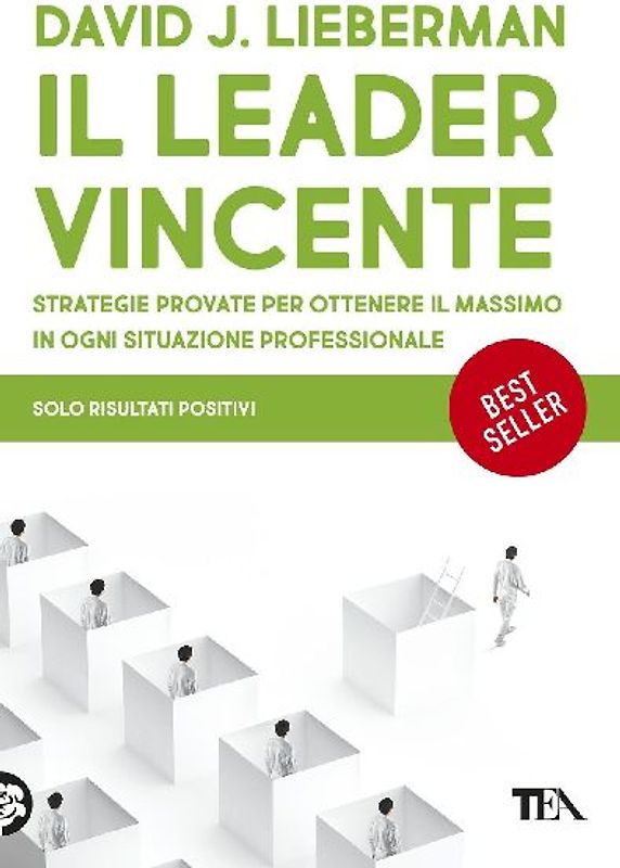 Il leader vincente. Strategie provate per ottenere il massimo in ogni situazione professionale