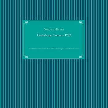 Godesberger Sommer 1792. Briefe eines Reisenden über den Godesberger Gesundheitsbrunnen
