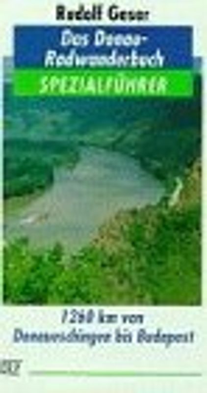 Das Donau-Radwanderbuch. 1260 km von Donaueschingen bis Budapest