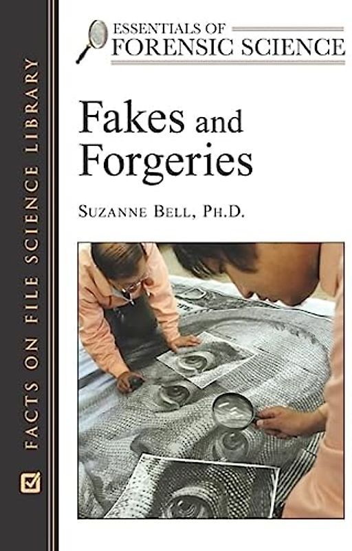 Fakes and Forgeries (Essentials of Forensic Science)