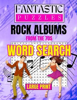 Fantastic Puzzles Rock Albums from the 70s Word Search: A Unique Themed Puzzle Book Featuring some of the Greatest Rock albums from the Seventies