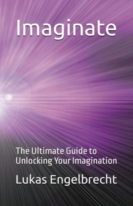 Imaginate: The Ultimate Guide to Unlocking Your Imagination