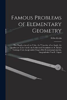 Famous Problems of Elementary Geometry: The Duplication of the Cube; the Trisection of an Angle; the Quadrature of the Circle; an Authorized Translati
