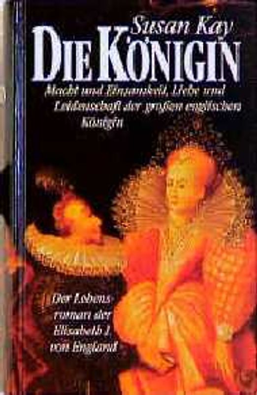 Die Königin. Der Lebensroman der Elisabeth I. von England