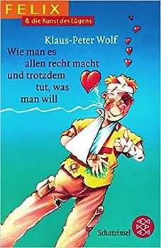 Felix & die Kunst des Lügens. Wie man es allen recht macht und trotzdem tut, was man will