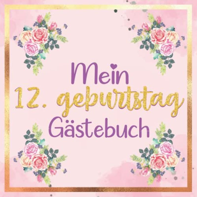 Mein Gästebuch zum 12. Geburtstag | 12 geburtstag geschenk mädchen: buch mädchen 12 jahre | 12 geburtstag mädchen deko | geschenk 12 geburtstag ... 12 jahre | Buch für Glückwünsche und Fotos
