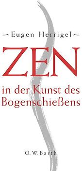 Zen in der Kunst des Bogenschießens