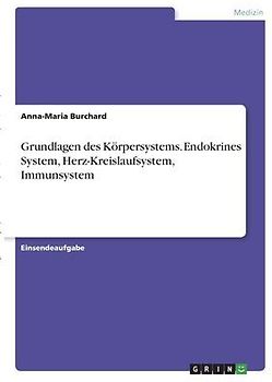 Grundlagen des Körpersystems. Endokrines System, Herz-Kreislaufsystem, Immunsystem