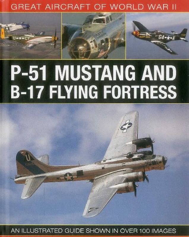 Great Aircraft of World War II: P-51 Mustang & B-17 Flying Fortress