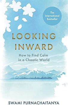 Looking Inward: How to Find Calm in a Chaotic World
